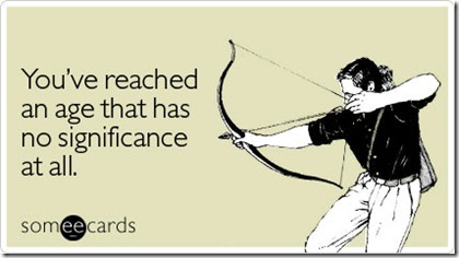 reached-age-significance-all-birthday-ecard-someecards